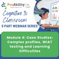 Cognitive to Classroom Webinar Series - Module 4: Case Studies of Complex Profiles and Learning Difficulties – Image 1
