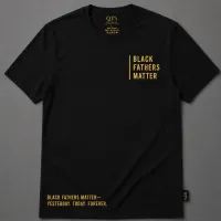 Black Fathers Matter - Black and Gold Tee – Image 1