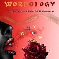 Wordology: Sticks & Stones Might Break My Bones But Words Will Definitely Harm Me! – Image 1