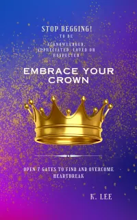 Embrace Your Crown: Open 7 Gates to Find and Overcome Heartbreak – Image 1