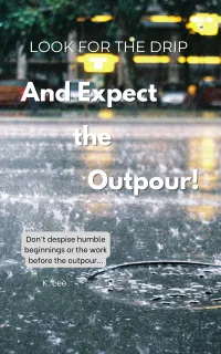 Look for the Drip, and Expect the Outpour! – Image 1