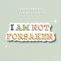 I Am Not Forsaken Holographic Sticker – Image 1