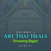 Art That Heals Volume 2: Dreaming Bigger – Image 1
