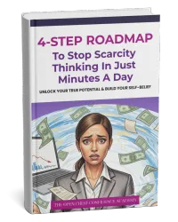 4 STEP ROADMAP TO STOP SCARCITY THINKING IN MINUTES A DAY – Image 1