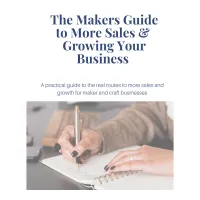 THE MAKER'S GUIDE TO MORE SALES AND GROWING YOUR BUSINESS – Image 1