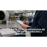14 CFR Parte 21: Procedimientos de certificación para productos y artículos – Image 1
