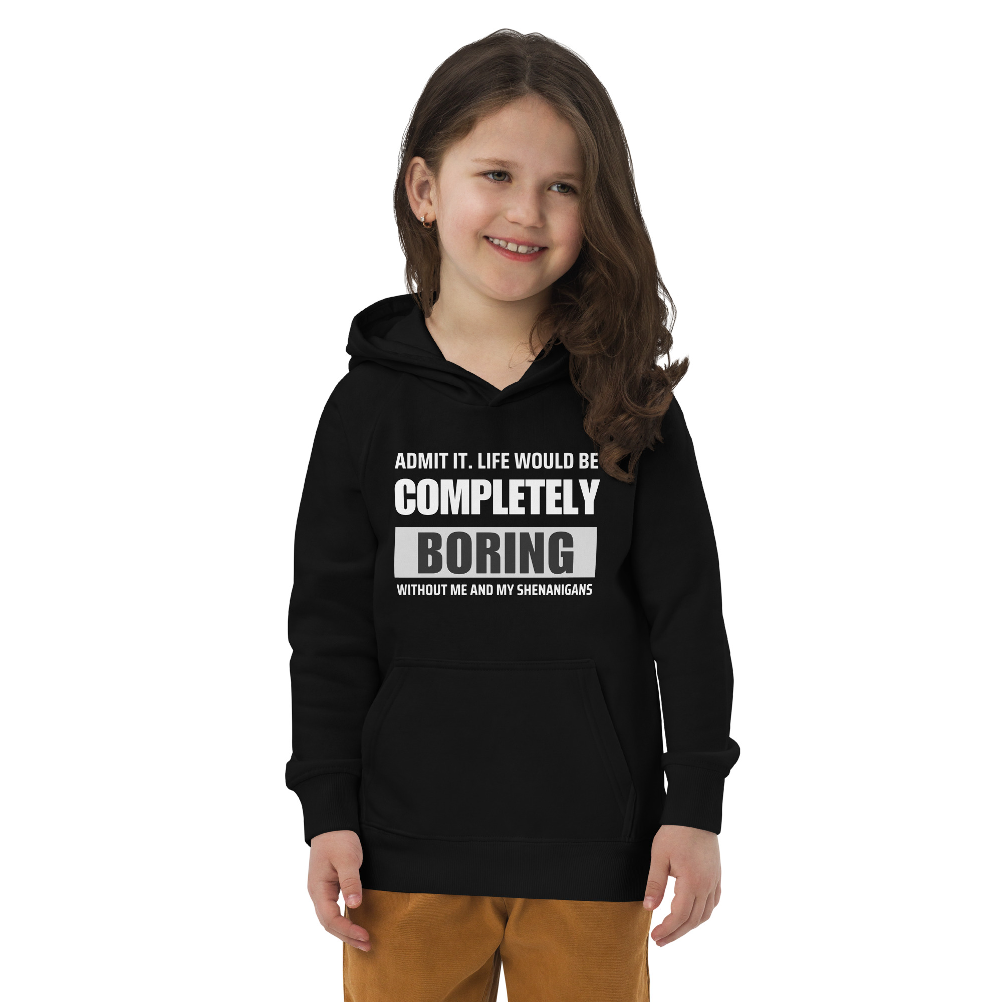 "Admit it.  Life Would be Completely Boring without my Shenanigans" Kids eco hoodie – Image 5