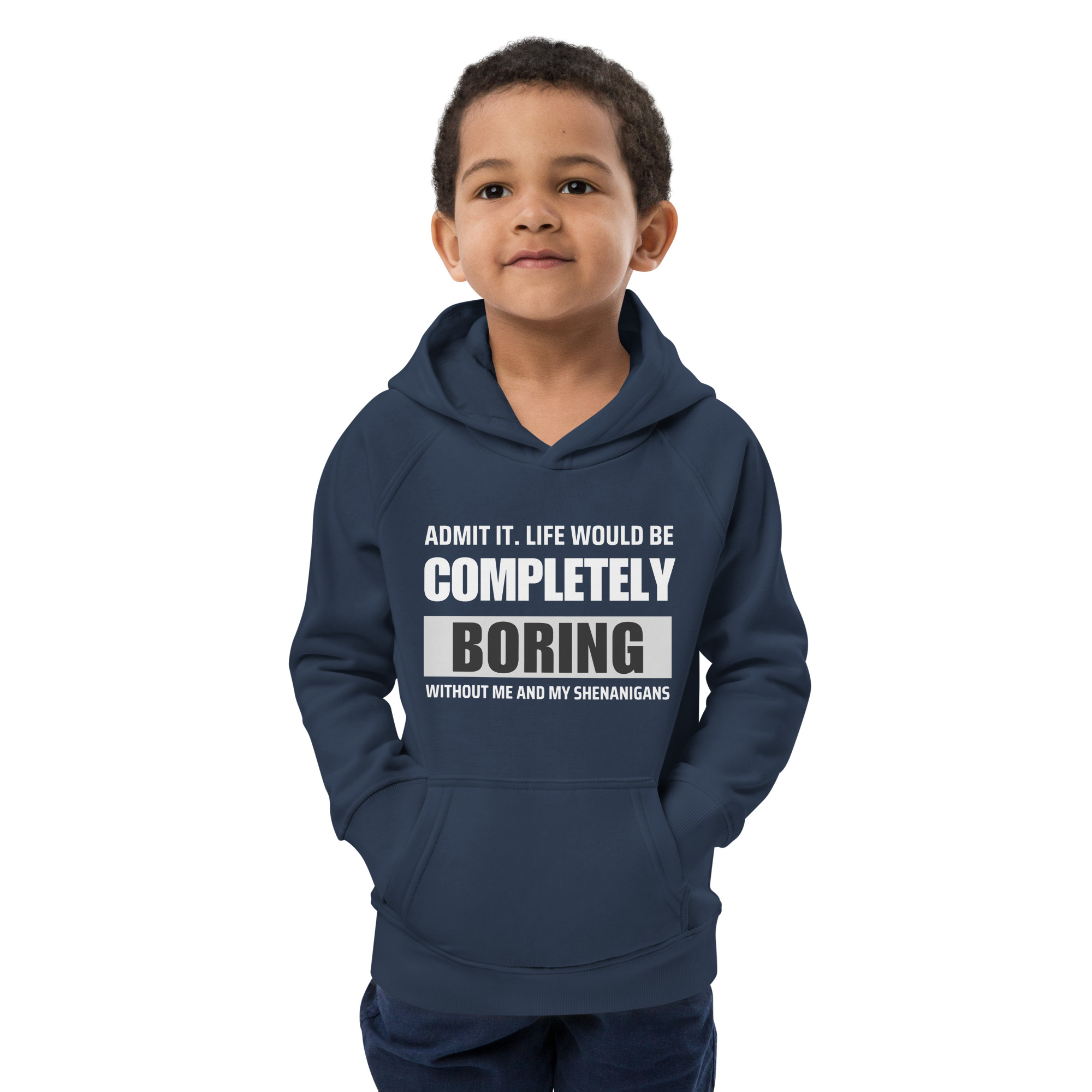 "Admit it.  Life Would be Completely Boring without my Shenanigans" Kids eco hoodie – Image 4