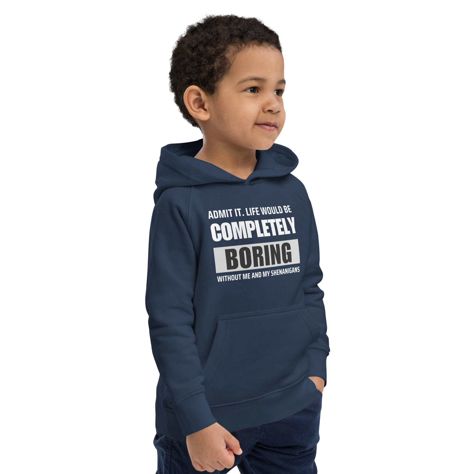 "Admit it.  Life Would be Completely Boring without my Shenanigans" Kids eco hoodie – Image 6
