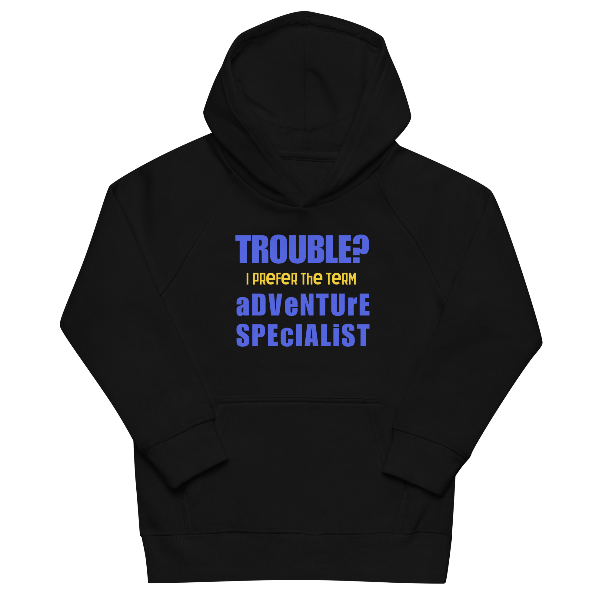 "Trouble, I prefer the term Adventure Specialist" Kids eco hoodie – Image 10