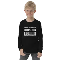"Admit it. Life Would be Completely Boring without my Shenanigans" Youth long sleeve tee – Image 1