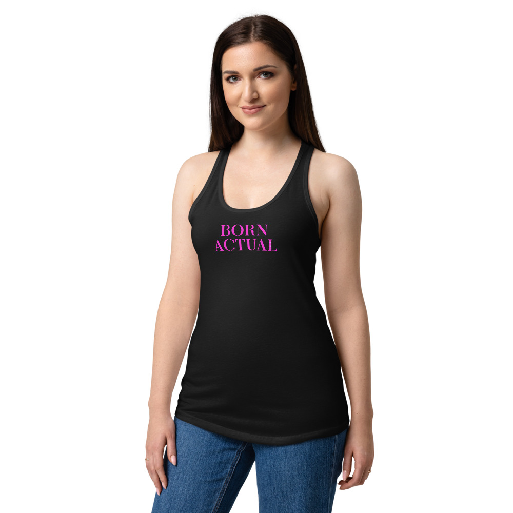 "Born Actual" Actual Girl Fitted Racerback Tank Top - for Women – Image 1