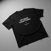 "Optimize Everything." T-Shirt – Image 2