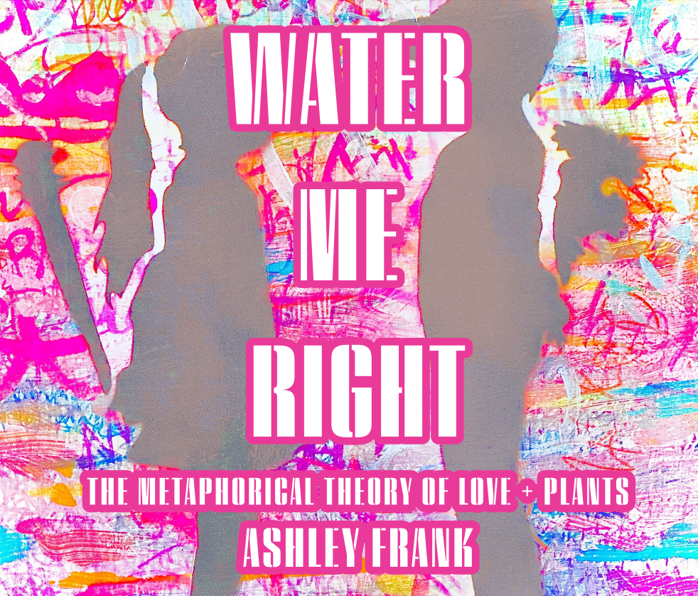 Water Me Right® — The Metaphorical Theory of Love + Plants (Limited Edition) – Image 1