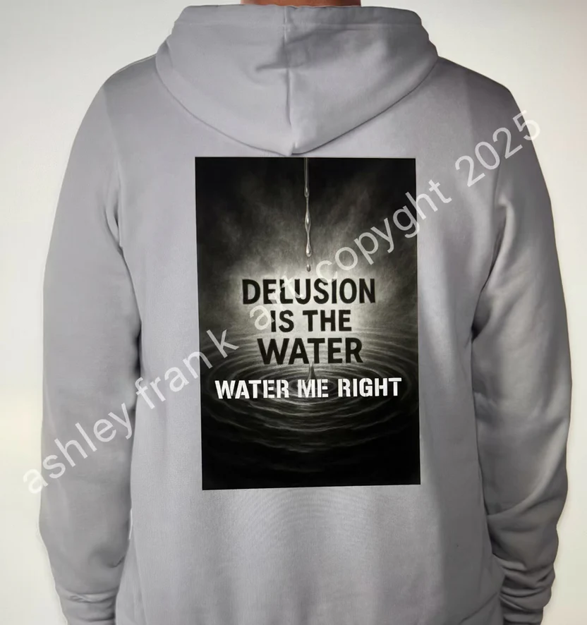 The Delusion is The Water - Water Me Right® Collection – Image 1