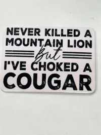 Fridge Magnet 2x3 – Choked a Cougar