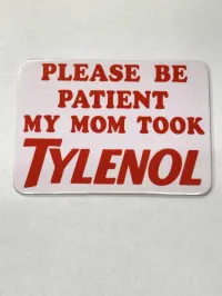 Fridge Magnet 2x3 – Please be Patient Tylenol