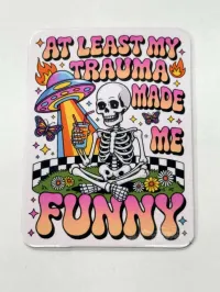 Fridge Magnet 2x3 – At least my Trauma made me funny