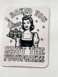 Fridge Magnet 2x3 – Baked shut the F up cakes