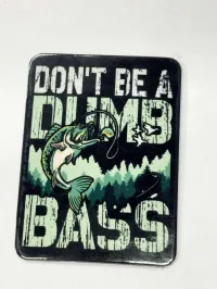 Fridge Magnet 2x3 – Don't be a dumb Bass