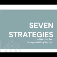 Seven Strategies to Make This Your Strongest Ministry Year Ever – Image 1