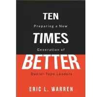 Ten Times Better: Preparing a New Generation of Daniel-Type Leaders – Image 1