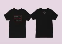 Shut Up I Love Jesus Silence The Talk T-Shirt – Image 2