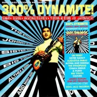 300% DYNAMITE! Ska, Soul, Rocksteady, Funk and Dub in Jamaica by Soul Jazz Records Presents – Image 1