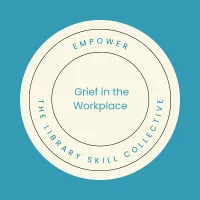 Grief in the Workplace: Communicating with Compassion in Libraries – Image 1