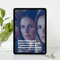 Biblical Moms and Modern Mompreneurs: Timeless Lessons for Entrepreneurial Success – Image 2