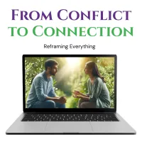 From Conflict To Connection (Reframing Everything) – Image 1