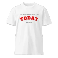 Grateful for Where I Am Today T-shirt – Image 2