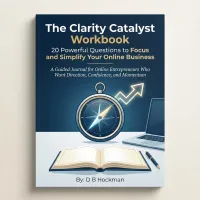 The Clarity Catalyst Workbook: 20 Powerful Questions to Simplify and Focus Your Online Business – Image 1