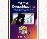 TikTok Dropshipping for Newbies: A Step-by-Step Guide to Building a Profitable Store with Organic Content & TikTok Ads – Image 1