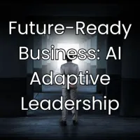 Course| Building a Future-Ready Business: AI and the Adaptive Leader – Image 1