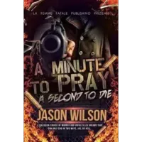 A MINUTE TO PRAY A SECOND TO DIE by Jason Wilson – Image 1
