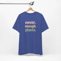 Never Enough Plants - Plant Lover Unisex Tee – Image 9