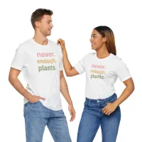 Never Enough Plants - Plant Lover Unisex Tee – Image 3