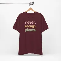 Never Enough Plants - Plant Lover Unisex Tee – Image 7