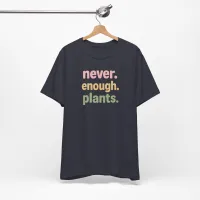Never Enough Plants - Plant Lover Unisex Tee – Image 6