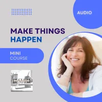 Make Things Happen - Audio Mini-Course – Image 1