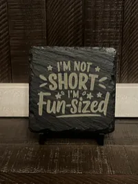 Not Short, Fun Sized Funny Slate Coaster – Engraved, Single or Set of 4 with Holder – Image 2