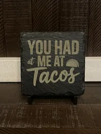 You Had Me at Tacos Funny Slate Coaster – Engraved, Single or Set of 4 with Holder – Image 2