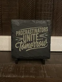 Procrastinators Unite Funny Slate Coaster – Engraved, Single or Set of 4 with Holder – Image 2