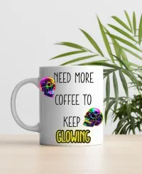 Mug 15oz - Need More Coffee To Keep Glowing – Image 1