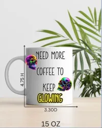 Mug 15oz - Need More Coffee To Keep Glowing – Image 2
