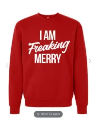 I Am Freaking Merry - Christmas Sweatshirt – Image 3