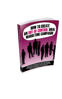 How to Create an Out Of Control Viral Marketing Campaign – Image 1