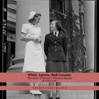 White Aprons, Red Crosses: The Story of Britain’s Wartime Nurses – Image 1