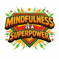 MINDFULNESS IS A SUPERPOWER – Image 1